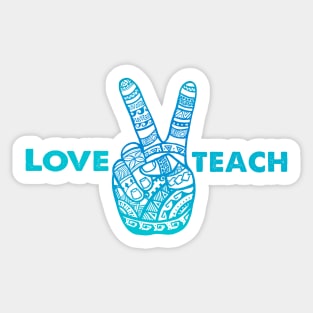 Love Peace Teach, Love To Teach - Boho Hand Sticker